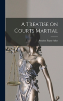 Treatise on Courts Martial