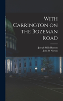 With Carrington on the Bozeman Road