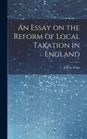 Essay on the Reform of Local Taxation in England