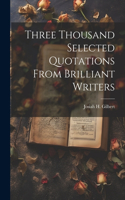 Three Thousand Selected Quotations From Brilliant Writers