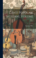 Canti Popolari Siciliani, Volume 1...