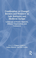 Continuation or Change? Borders and Frontiers in Late Antiquity and Medieval Europe