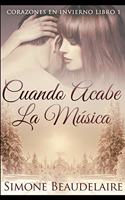 Cuando Acabe La Música (Corazones En Invierno n° 1)