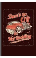 There's no cry in Hot Rodding ... just a lot of swearing: Car Racing Motorsport Road Racing Racer Style Driving Drivers Travel Dirt Vehicle Lovers Gifts notebooks gift (6x9) Dot Grid notebook to write in