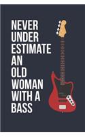 Funny Bass Notebook - Never Underestimate An Old Woman With A Bass - Gift for Bass Player - Bass Diary