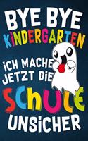 Bye Bye Kindergarten ich mache jetzt die Schule unsicher