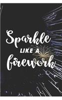 Sparkle Like A Firework: Blank Lined Notebook ( Fireworks ) Black and Yellow