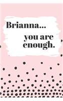 Brianna You are Enough