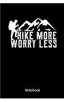 Hike More Worry Less Notebook