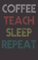 Eat Sleep Teach Repeat Teacher Gift Notebook