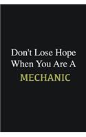 Don't lose hope when you are a Mechanic