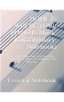 HOME IS WHERE YOUR PIANO IS Music Journal (Diary, Notebook)