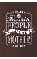 My Favorite People Call Me Mother: Family life Grandma Mom love marriage friendship parenting wedding divorce Memory dating Journal Blank Lined Note Book Gift