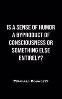 Is A Sense Of Humor A Byproduct Of Consciousness Or Something Else Entirely?