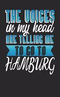 The Voices In My Head Are Telling Me To Go To Hamburg: Hamburg Notebook Hamburg Vacation Journal Handlettering Diary I Logbook 110 Journal Paper Pages Hamburg Buch 6 x 9