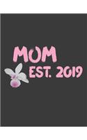 Mom est 2019: Mom journal. 8.5 x 11 size 120 lined pages new mom gifts ideas on mothers day.Mom est 2019 gifts for new mom.Funny Mom journal for daughters son.