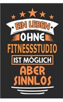 Ein Leben ohne Fitnessstudio ist möglich aber sinnlos: Notizbuch, Notizblock, Geburtstag Geschenk Buch mit 110 linierten Seiten