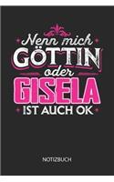 Nenn mich Göttin oder - Gisela - ist auch OK - Notizbuch