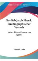 Gottlieb Jacob Planck, Ein Biographischer Versuch