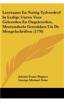 Leerzaam En Nuttig Tydverdryf In Ledige Uuren Voor Geleerden En Ongeleerden, Meerendeels Getrokken Uit De Mengelschriften (1770): (Chinese)
