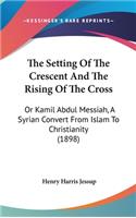 The Setting of the Crescent and the Rising of the Cross