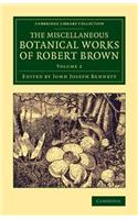 Miscellaneous Botanical Works of Robert Brown