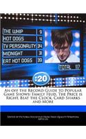An Off the Record Guide to Popular Game Shows: Family Feud, the Price Is Right, Beat the Clock, Card Sharks and More