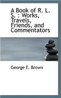 A Book of R. L. S.: Works, Travels, Friends, and Commentators