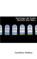 Santiago de Cuba Before the War;