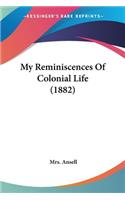 My Reminiscences Of Colonial Life (1882)