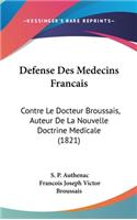 Defense Des Medecins Francais: Contre Le Docteur Broussais, Auteur De La Nouvelle Doctrine Medicale (1821)