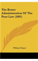 The Better Administration Of The Poor Law (1895)