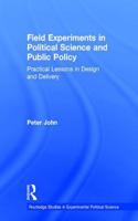 Field Experiments in Political Science and Public Policy: Practical Lessons in Design and Delivery