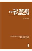 The Ancient Burial-mounds of England