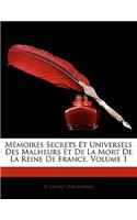 M Moires Secrets Et Universels Des Malheurs Et de La Mort de La Reine de France, Volume 1