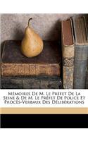 Mémoires De M. Le Préfet De La Seine & De M. Le Préfet De Police Et Procès-Verbaux Des Délibérations