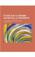 Etude Sur Le Regime Ancien de La Propriete; La Vesture Et La Prise de Ban a Metz: (English)