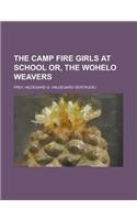 The Camp Fire Girls at School Or, the Wohelo Weavers