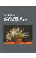 The Recent Development of American Industries