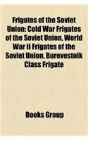 Frigates of the Soviet Union: Cold War Frigates of the Soviet Union, World War II Frigates of the Soviet Union, Burevestnik Class Frigate(English)