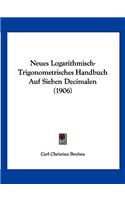 Neues Logarithmisch-Trigonometrisches Handbuch Auf Sieben Decimalen (1906)