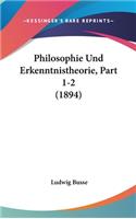 Philosophie Und Erkenntnistheorie, Part 1-2 (1894)