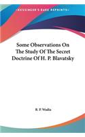 Some Observations On The Study Of The Secret Doctrine Of H. P. Blavatsky