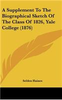 Supplement to the Biographical Sketch of the Class of 1826, Yale College (1876)