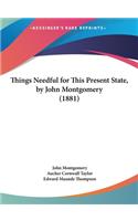 Things Needful for This Present State, by John Montgomery (1881)