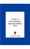 Goethe in Seiner Ethischen Eigenthumlichkeit (1832)