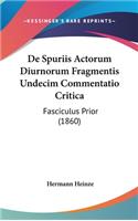 de Spuriis Actorum Diurnorum Fragmentis Undecim Commentatio Critica: Fasciculus Prior (1860)