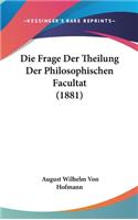 Die Frage Der Theilung Der Philosophischen Facultat (1881)