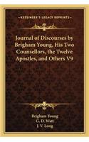 Journal of Discourses by Brigham Young, His Two Counsellors, the Twelve Apostles, and Others V9