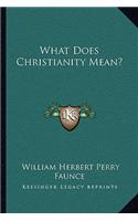 What Does Christianity Mean?